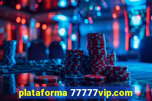 plataforma 77777vip.com